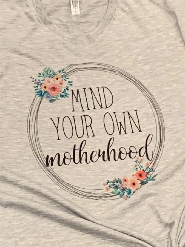 Custom ""Mind Your Own Motherhood"" Shirt