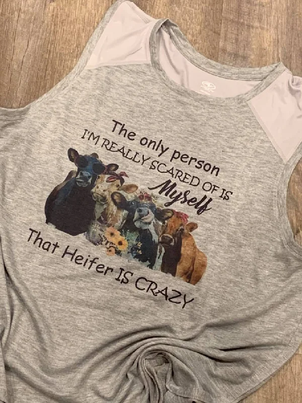 Custom ""The Only Person I'm Really Scared of Is Myself That Heifer Is Crazy"" Tank
